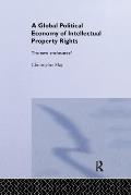 The Global Political Economy of Intellectual Property Rights: The New Enclosures?