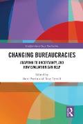 Changing Bureaucracies: Adapting to Uncertainty, and How Evaluation Can Help