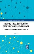The Political Economy of Transnational Governance: China and Southeast Asia in the 21st Century