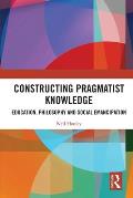 Constructing Pragmatist Knowledge: Education, Philosophy and Social Emancipation