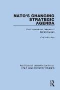 NATO's Changing Strategic Agenda: The Conventional Defence of Central Europe