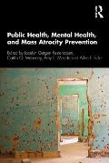 Public Health, Mental Health, and Mass Atrocity Prevention