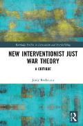 New Interventionist Just War Theory: A Critique