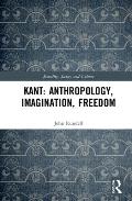 Kant: Anthropology, Imagination, Freedom