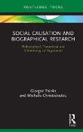 Social Causation and Biographical Research: Philosophical, Theoretical and Methodological Arguments