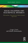 Social Causation and Biographical Research: Philosophical, Theoretical and Methodological Arguments