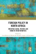 Foreign Policy in North Africa: Navigating Global, Regional and Domestic Transformations