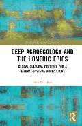 Deep Agroecology and the Homeric Epics: Global Cultural Reforms for a Natural-Systems Agriculture