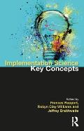 Implementation Science: The Key Concepts