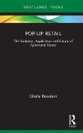 Pop-Up Retail: The Evolution, Application and Future of Ephemeral Stores