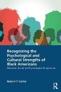 Recognizing the Psychological and Cultural Strengths of Black Americans: Historical, Social and Psychological Perspectives