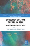 Consumer Culture Theory in Asia: History and Contemporary Issues