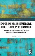 Experiments in Immersive, One-to-One Performance: Understanding Audience Experience through Sensory Engagement