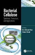 Bacterial Cellulose: Synthesis, Production, and Applications