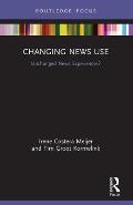Changing News Use: Unchanged News Experiences?