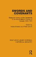 Swords and Covenants: Essays in Honour of the Centennial of the Royal Military College of Canada 1876-1976