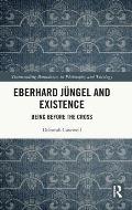 Eberhard J?ngel and Existence: Being Before the Cross