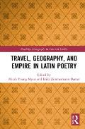 Travel, Geography, and Empire in Latin Poetry