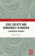 Civil Society and Democracy in Nigeria: A Theoretical Approach