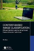 Content-Based Image Classification: Efficient Machine Learning Using Robust Feature Extraction Techniques