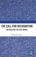 The Call for Recognition: Naturalizing Political Norms