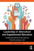Leadership of Afterschool and Supplemental Education: Creating Seamless Pathways to Post-Secondary Life