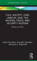 Civil Society, Care Labour, and the Women, Peace and Security Agenda: Making 1325 Work