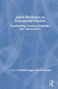 Joyful Resilience as Educational Practice: Transforming Teaching Challenges into Opportunities