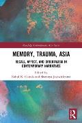 Memory, Trauma, Asia: Recall, Affect, and Orientalism in Contemporary Narratives