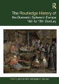 The Routledge History of the Domestic Sphere in Europe: 16th to 19th Century