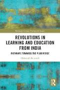 Revolutions in Learning and Education from India: Pathways towards the Pluriverse