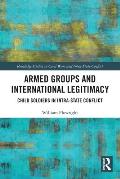 Armed Groups and International Legitimacy: Child Soldiers in Intra-State Conflict