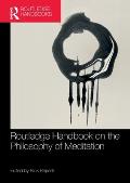 Routledge Handbook on the Philosophy of Meditation