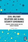 Civil-Military Relations and Global Security Governance: Strategy, Hybrid Orders and the Case of Pakistan