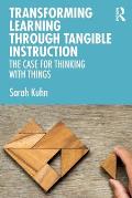 Transforming Learning Through Tangible Instruction: The Case for Thinking With Things