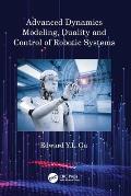 Advanced Dynamics Modeling, Duality and Control of Robotic Systems