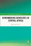 Remembering Genocides in Central Africa