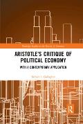Aristotle's Critique of Political Economy: With a Contemporary Application