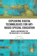 Exploring Digital Technologies for Art-Based Special Education: Models and Methods for the Inclusive K-12 Classroom