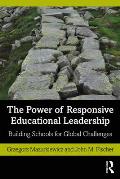 The Power of Responsive Educational Leadership: Building Schools for Global Challenges