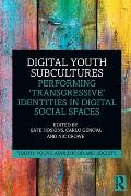 Digital Youth Subcultures: Performing 'Transgressive' Identities in Digital Social Spaces