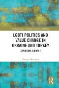 LGBTI Politics and Value Change in Ukraine and Turkey: Exporting Europe?