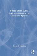 Police Social Work: Social Work Practice in Law Enforcement Agencies