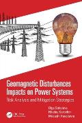 Geomagnetic Disturbances Impacts on Power Systems: Risk Analysis and Mitigation Strategies