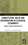 Competition, Value and Distribution in Classical Economics: Studies in Long-Period Analysis