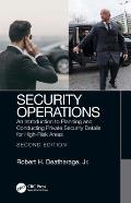 Security Operations: An Introduction to Planning and Conducting Private Security Details for High-Risk Areas