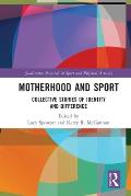 Motherhood and Sport: Collective Stories of Identity and Difference