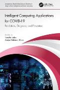 Intelligent Computing Applications for COVID-19: Predictions, Diagnosis, and Prevention