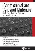 Antimicrobial and Antiviral Materials: Polymers, Metals, Ceramics, and Applications