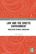 Law and the Kinetic Environment: Regulating Dynamic Landscapes